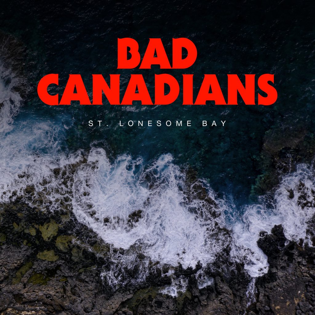 Capa do single “St. Lonesome Bay”, Bad Canadians