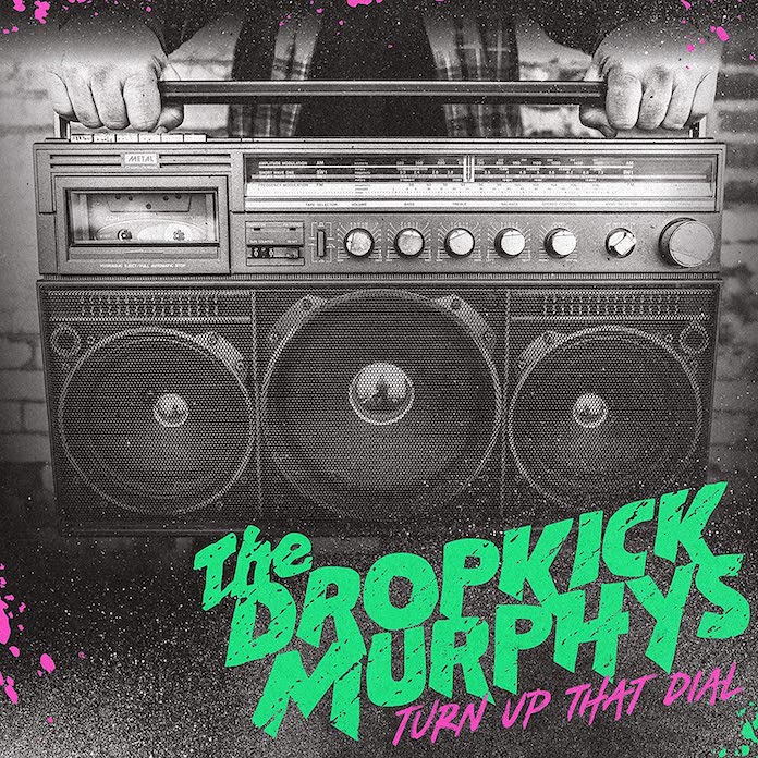 Dropkick Murphys - "Turn Up That Dial"