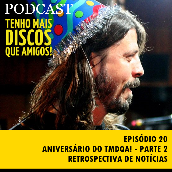 Podcast #20 - Aniversário do TMDQA! - Parte 2